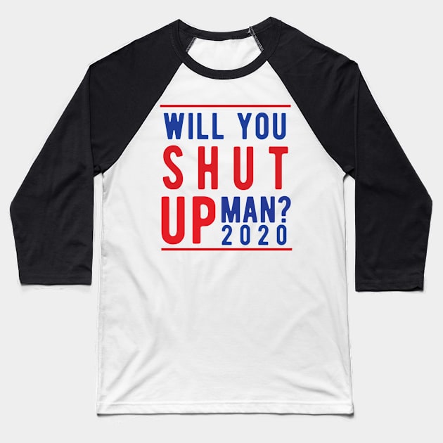 Will You Shut Up Man will you shut up man shut up man 1 Baseball T-Shirt by Gaming champion